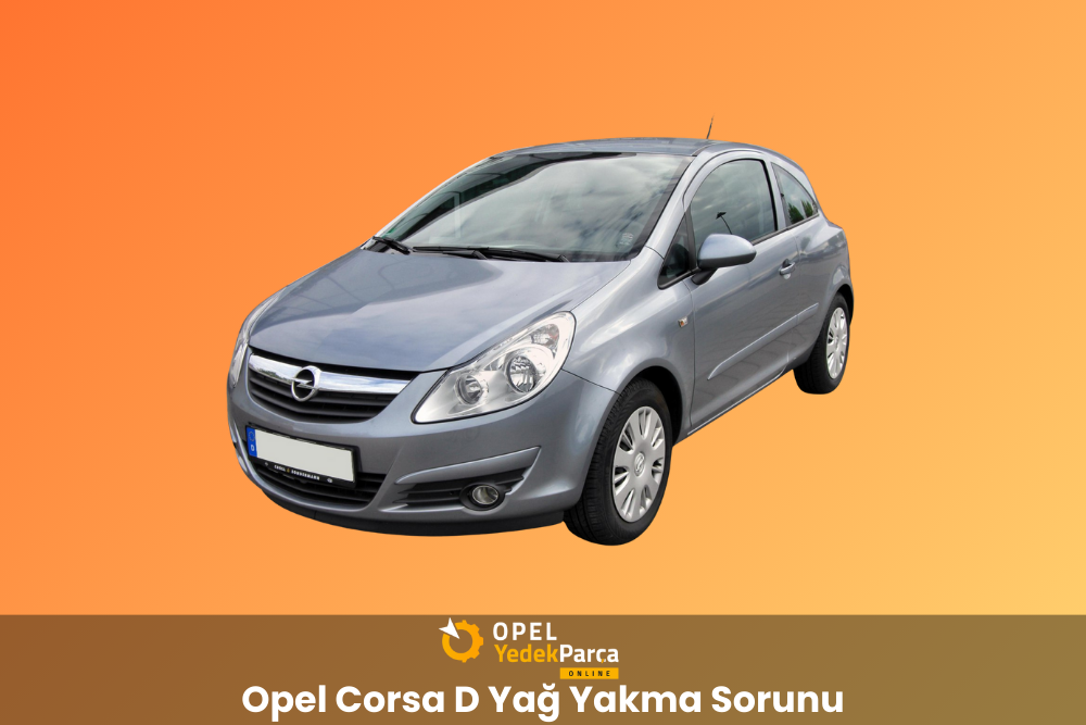 Opel Corsa D Yağ Yakma Sorunu