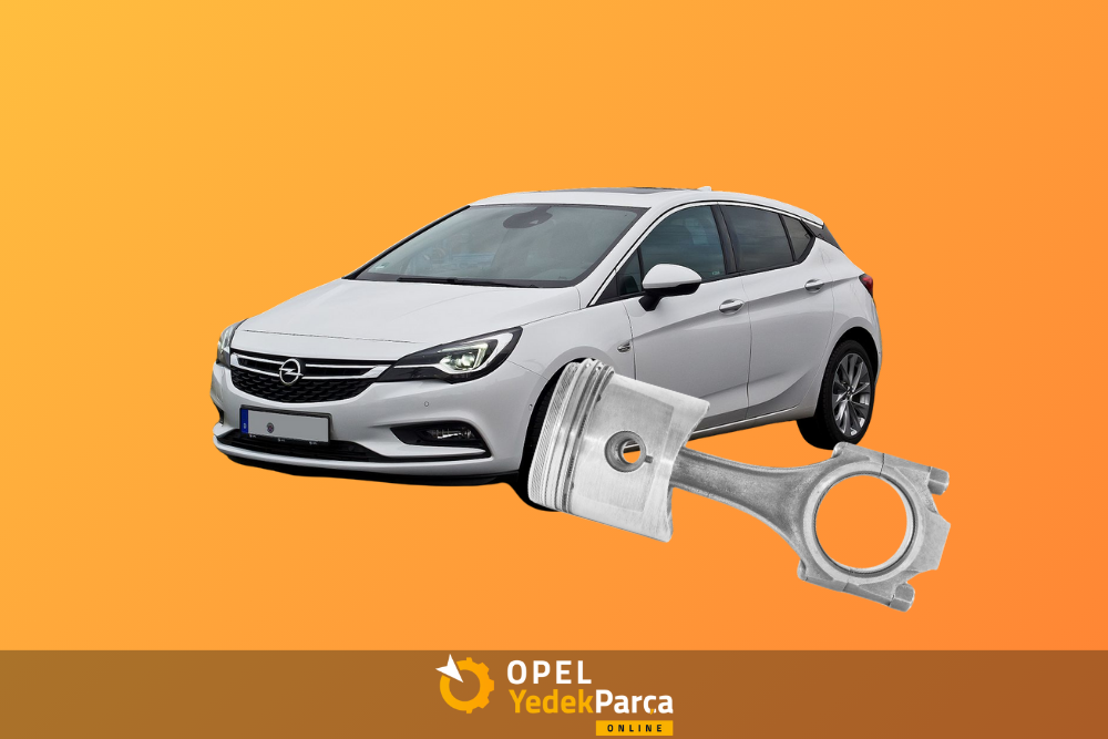 Opel Astra K Piston Kırma Sorunu