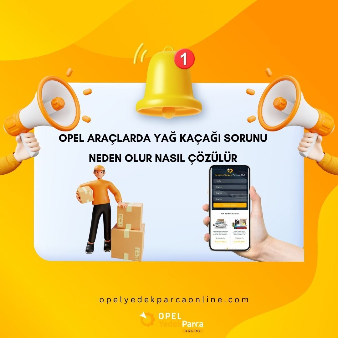 Opel Araçlarda Yağ Kaçağı Sorunu | Neden Olur, Nasıl Çözülür?