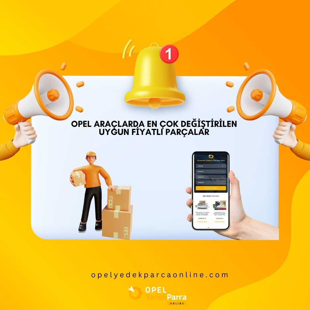 Opel Araçlarda En Çok Değiştirilen Uygun Fiyatlı Parçalar