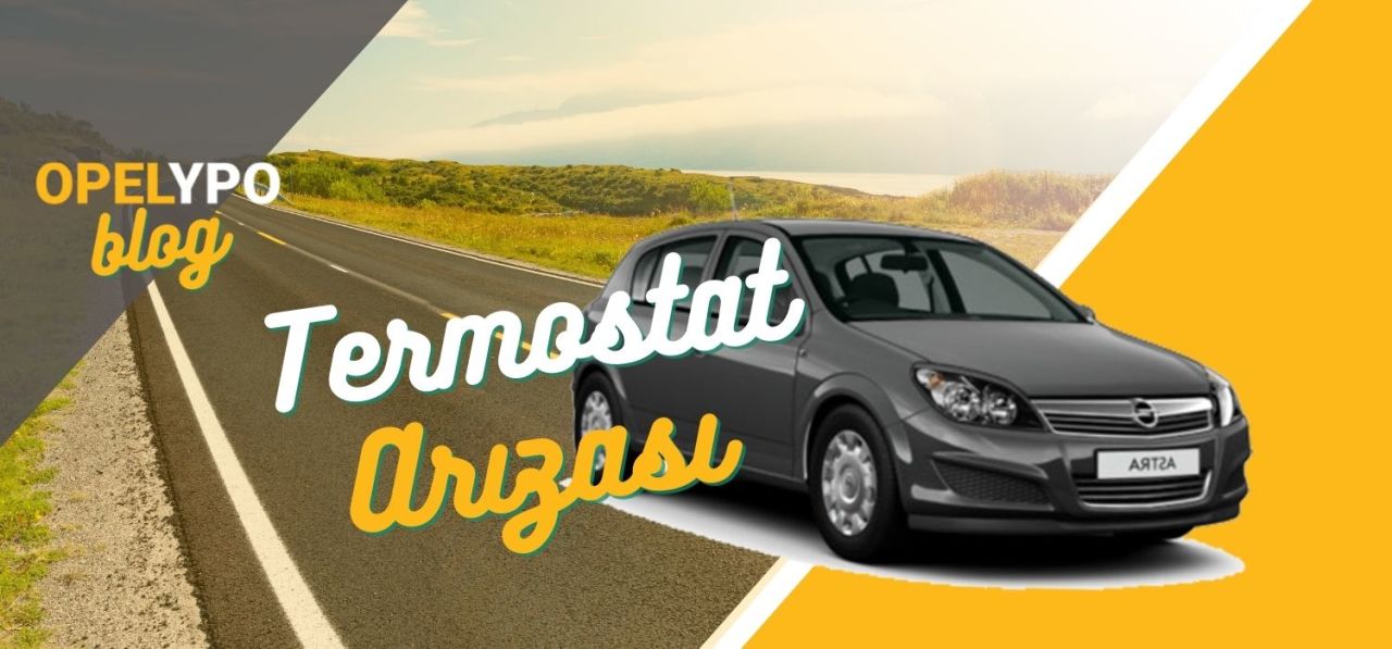 Astra H Termostat Arızası