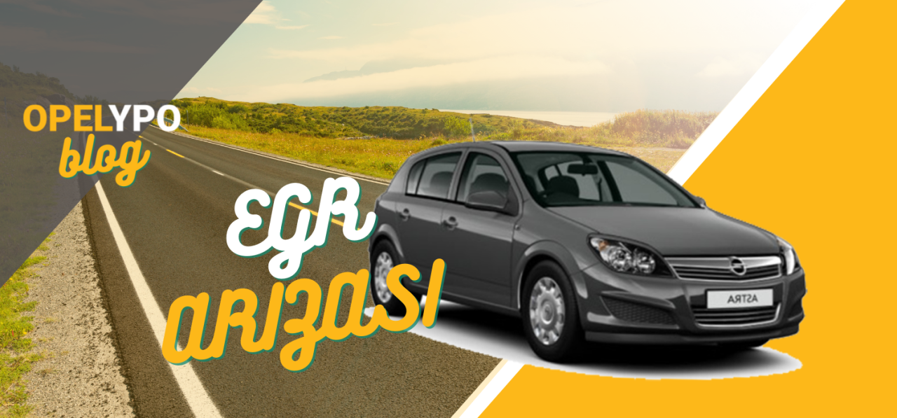 Astra H Egr Arızası Sebepleri
