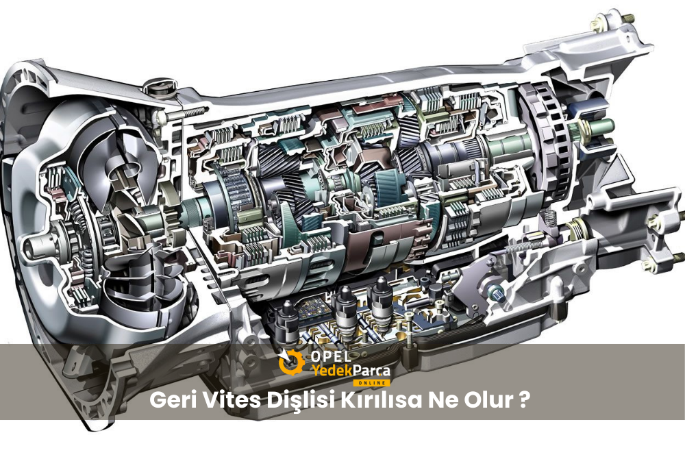 Geri Vites Dişlisi Kırılırsa Ne Olur ?
