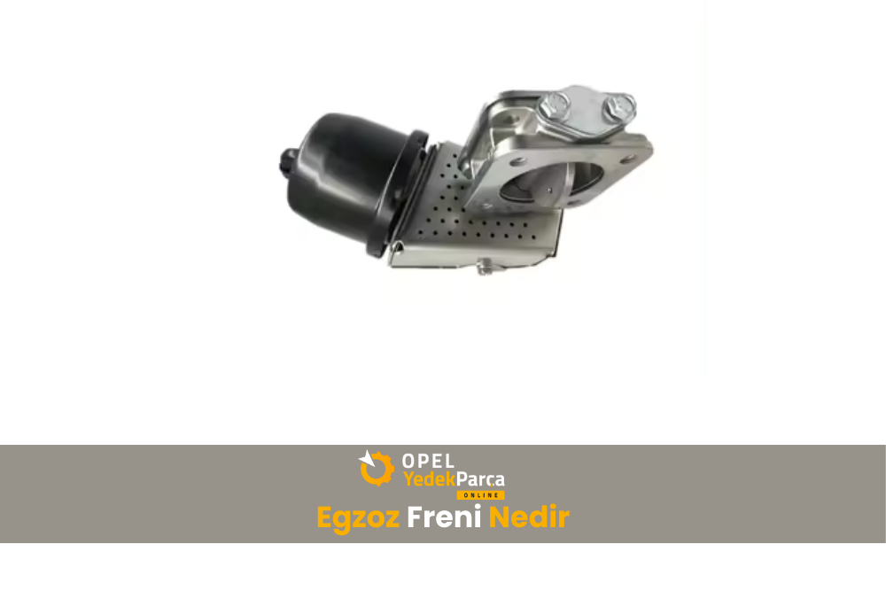 Egzoz Freni Nedir ?