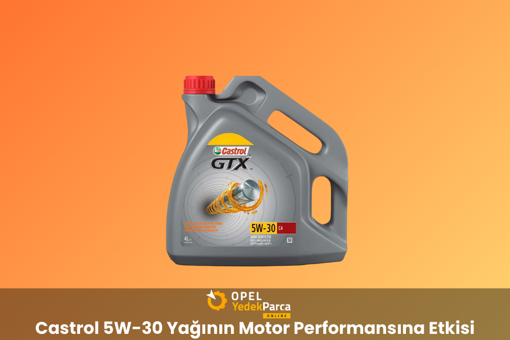 Castrol 5W-30 Yağının Motor Performansına Etkisi