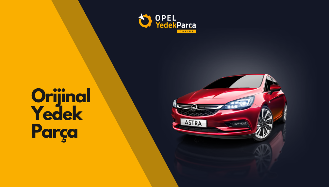 Opel Orijinal Yedek Parça Nasıl Anlaşılır? 