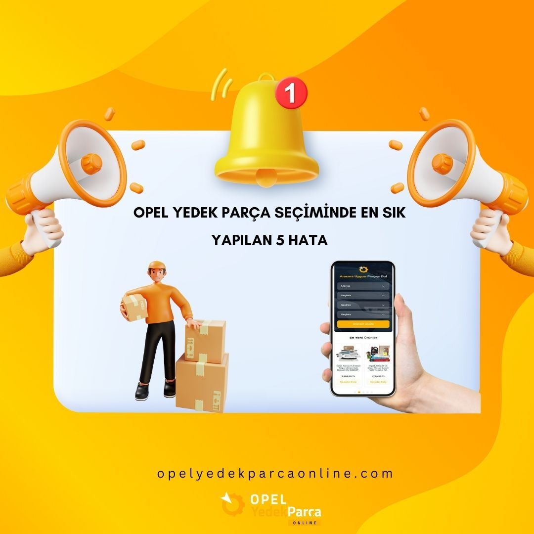 Opel Yedek Parça Seçiminde En Sık Yapılan 5 Hata