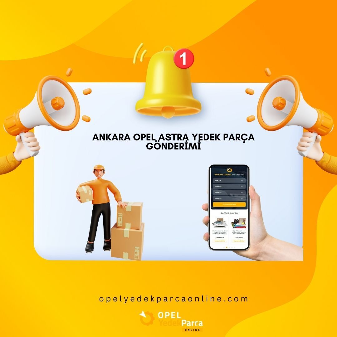 Ankara Opel Astra Yedek Parça Gönderimi