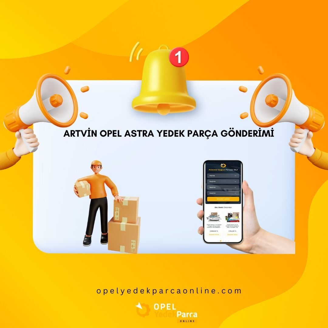 Artvin Opel Astra Yedek Parça Gönderimi
