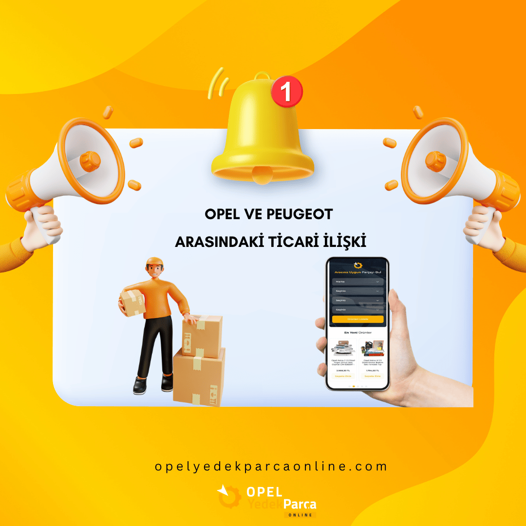 Opel ve Peugeot Arasındaki Ticari İlişki