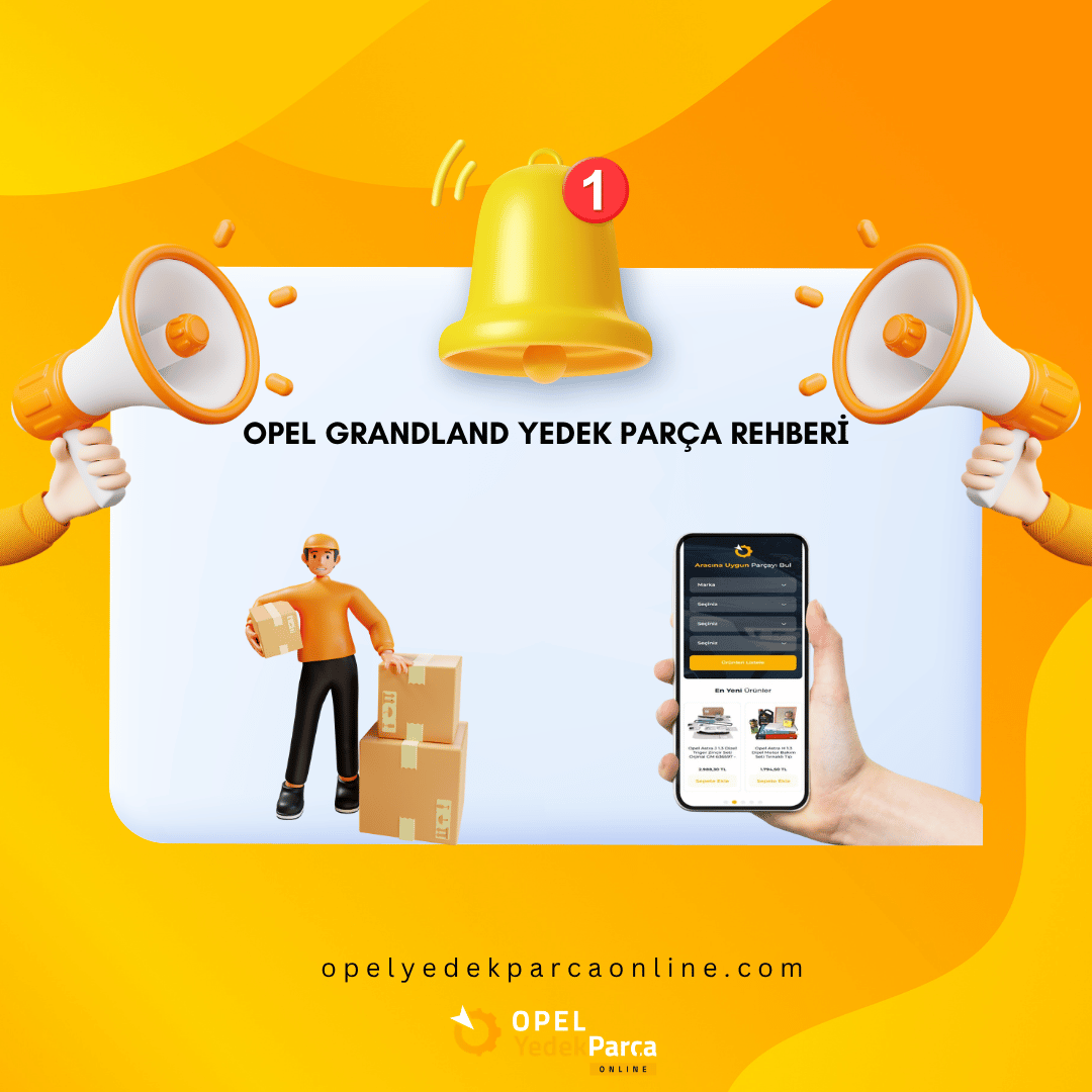 Opel Grandland Yedek Parça Rehberi