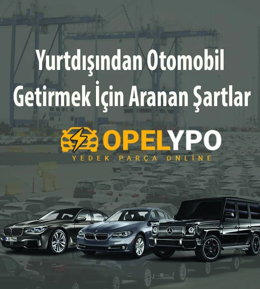 Yurtdışından Otomobil Getirmek-Kimler Yurtdışından Otomobil Getirebilir ?
